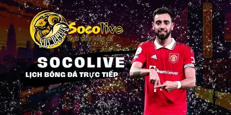 Lịch thi đấu tại Socolive được nhiều người lựa chọn