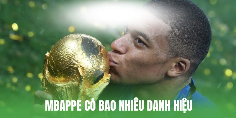 Mbappe có bao nhiêu danh hiệu